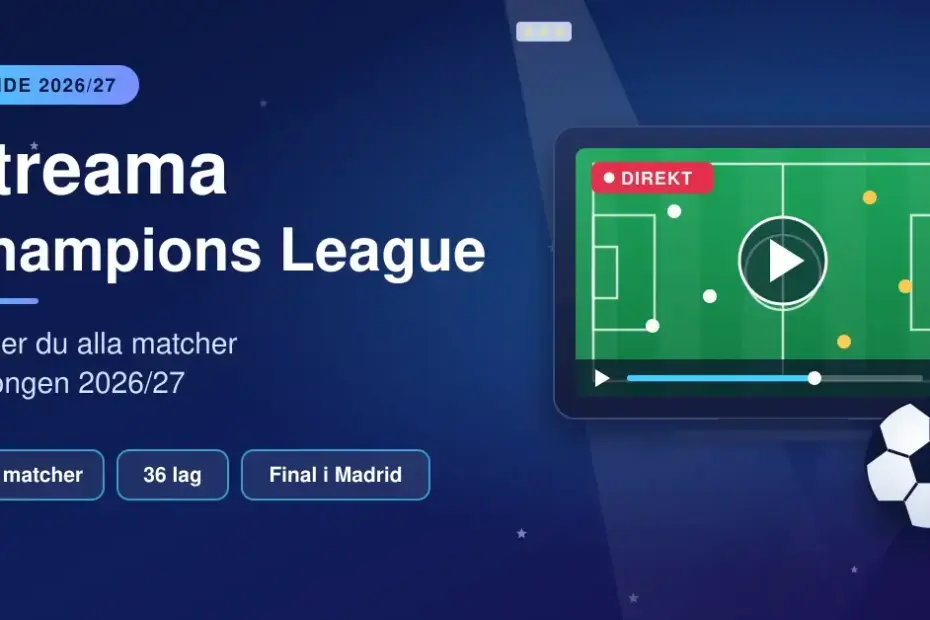 Grafik med texten "Streama Champions League – Så ser du alla matcher säsongen 2026/27" bredvid en skärm som visar en fotbollsplan med uppspelningsknapp, en fotboll och faktarutor om 189 matcher, 36 lag och final i Madrid.